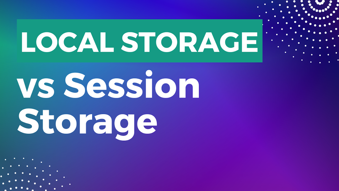 Local Storage & Session Storage: cum să salvezi date în browser