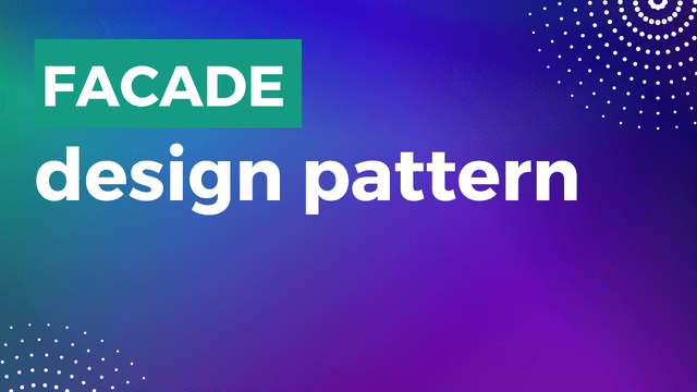 Design Patterns: Facade (fațadă)